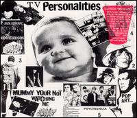 Television Personalities - Mummy Your Not Watching Me lyrics