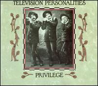 Television Personalities - Privilege lyrics