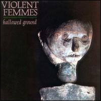 Violent Femmes - Hallowed Ground lyrics