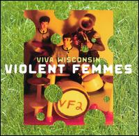 Violent Femmes - Viva Wisconsin lyrics