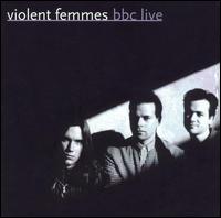 Violent Femmes - BBC Live lyrics