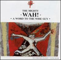 Wah! - A Word to the Wise Guy lyrics