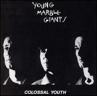 Young Marble Giants - Colossal Youth lyrics