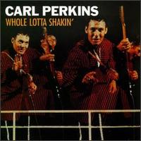 Carl Perkins - Whole Lotta Shakin' lyrics