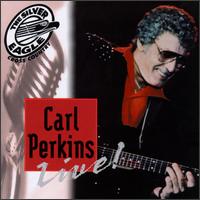 Carl Perkins - Silver Eagle Cross Country Presents Live: Carl Perkins lyrics