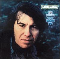 Link Wray - Be What You Want To lyrics