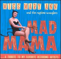 Miss Mary Ann & the Ragtime Wranglers - Mad Mama lyrics