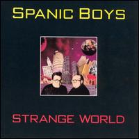 Spanic Boys - Strange World lyrics