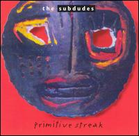 The Subdudes - Primitive Streak lyrics