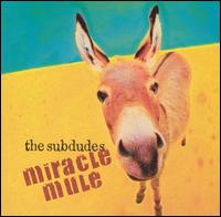 The Subdudes - Miracle Mule [live] lyrics