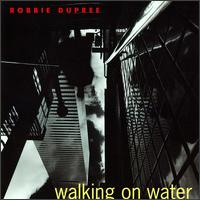 Robbie Dupree - Walking on Water lyrics