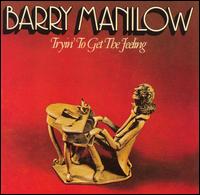 Barry Manilow - Tryin' to Get the Feeling lyrics