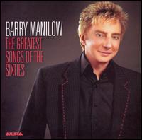 Barry Manilow - The Greatest Songs of the Sixties lyrics