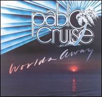 Pablo Cruise - Worlds Away lyrics