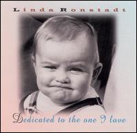 Linda Ronstadt - Dedicated to the One I Love lyrics
