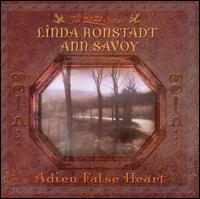 Linda Ronstadt - Adieu False Heart lyrics