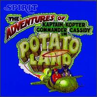 Spirit - Potatoland: Adventures of Kaptain Kopter & Commander Cassidy in Potato Land [2 CD] lyrics