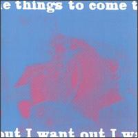 Things to Come - I Want Out lyrics