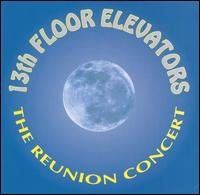 13th Floor Elevators - The Reunion Concert [live] lyrics