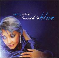 Nancy Wilson - Turned to Blue lyrics