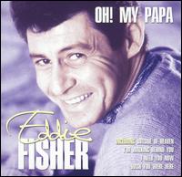 Eddie Fisher - Oh! My Papa lyrics