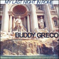 Buddy Greco - My Last Night in Rome lyrics