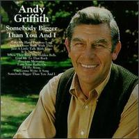 Andy Griffith - Somebody Bigger Than You and I lyrics