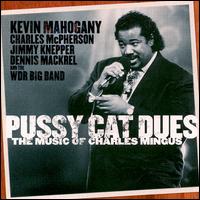 Kevin Mahogany - Pussy Cat Dues: The Music of Charles Mingus lyrics
