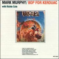 Mark Murphy - Bop for Kerouac lyrics