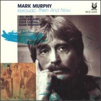 Mark Murphy - Kerouac Then and Now lyrics