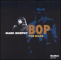 Mark Murphy - Bop for Miles lyrics