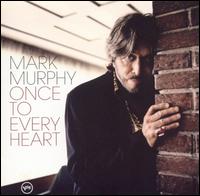 Mark Murphy - Once to Every Heart lyrics