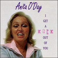 Anita O'Day - I Get a Kick Out of You lyrics