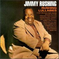 Jimmy Rushing - Rushing Lullabies lyrics