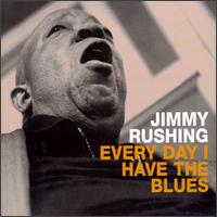 Jimmy Rushing - Every Day I Have the Blues lyrics