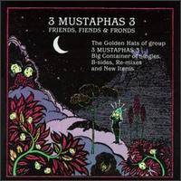 3 Mustaphas 3 - Friends, Fiends & Fronds lyrics
