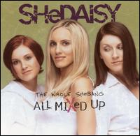 SHeDAISY - The Whole SHeBANG: All Mixed Up lyrics