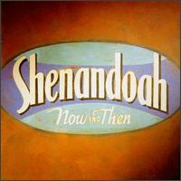 Shenandoah - Now And Then lyrics