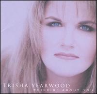 Trisha Yearwood - Thinkin' About You lyrics