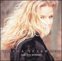 Trisha Yearwood - Real Live Woman lyrics
