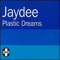 Jaydee - Plastic Dreams 2003 lyrics