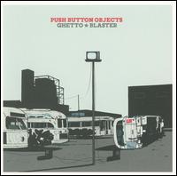 Push Button Objects - Ghetto Blaster lyrics
