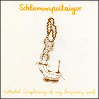 Schlammpeitziger - Collected Simple Songs of My Temporary Past lyrics
