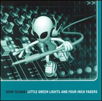 John Tejada - Little Green Lights and Four Inch Faders lyrics