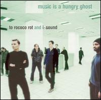To Rococo Rot - Music Is a Hungry Ghost lyrics