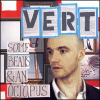 Vert - Some Beans and an Octopus lyrics