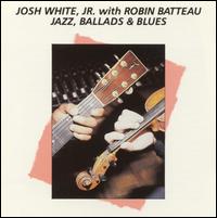 Josh White Jr. - Jazz, Ballads & Blues lyrics