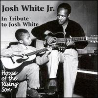 Josh White Jr. - In Tribute to Josh White: House of Rising Son lyrics