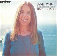 Kate Wolf - Back Roads lyrics