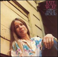 Kate Wolf - Safe at Anchor lyrics